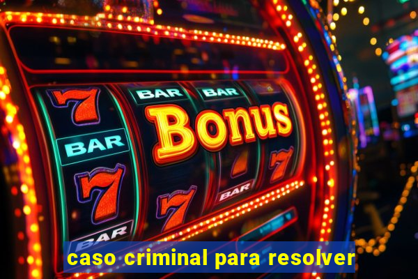 caso criminal para resolver